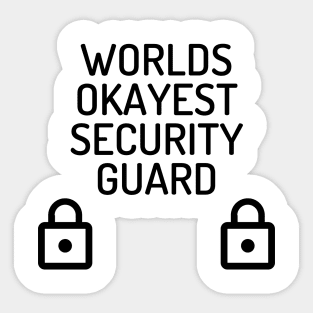 World okayest security guard Sticker